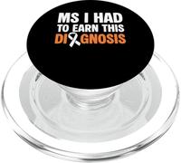 MS I Had To Earn This Diagnosis MS Multiple Sclerosis PopSockets PopGrip for MagSafe
