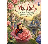 Ms Lady: A Little Ladybug Finds a Home