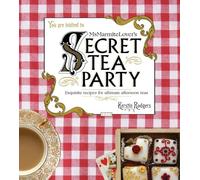 Ms Marmite Lover's Secret Tea Party: Exquisite Recipes for Ultimate Afternoon Teas