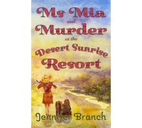 Ms. Mia and Murder at the Desert Sunrise Resort (Ms. Mia Murder Mysteries)