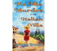 Ms. Mia and Murder at the Italian Villa: 5 (Ms. Mia Murder Mysteries)