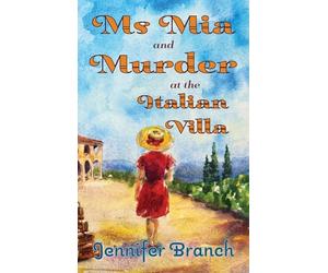 Ms. Mia and Murder at the Italian Villa: 5 (Ms. Mia Murder Mysteries)