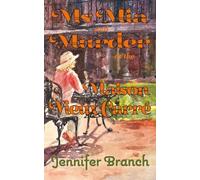 Ms. Mia and Murder at the Maison Vieux Carré (Ms. Mia Murder Mysteries)