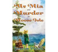Ms. Mia and Murder on Moose Isle: 2 (Ms. Mia Murder Mysteries)