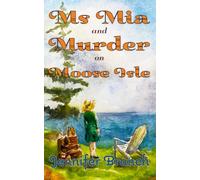 Ms. Mia and Murder on Moose Isle: 2 (Ms. Mia Murder Mysteries)