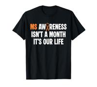 MS Multiple Sclerosis Awareness Isnt A Month T-Shirt