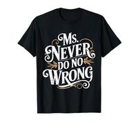 Ms Never Do No Wrong Funny Confident Quote T-Shirt