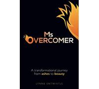 Ms Overcomer: A transformational journey from ashes to beauty