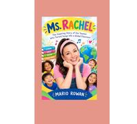 MS. RACHEL: The Inspiring Story of the Teacher Who Turned Songs Into a Global Classroom
