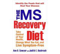 MS Recovery Diet: Take Control of Your Health, Change What You Eat, and Live Symptom-Free