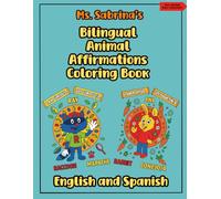 Ms. Sabrina's Bilingual Animal Affirmations Coloring Book: English and Spanish