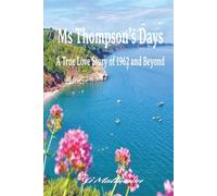 Ms Thompson’s Days: A True Love Story of 1962 and Beyond