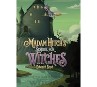 Ms. Witch Chronicles: Madam Hitch's School for Witches: 1