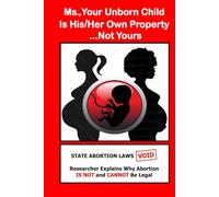 Ms, Your Unborn Child Is His/Her Own Property... Not Yours