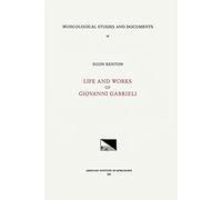 Msd 16 Egon Kenton, Giovanni Gabrieli (1555-1612/1613), Life and Works: Volume 16 (Musicological Studies and Documents)