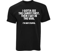 Mski wzór i Gotta See The Candy First. Then i get in The Van. I'm not Stupid zabawna Moda bawena Koszulka z krótkim rkawem Czarna T Shirt Mens