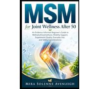 MSM for Joint Wellness After 50: An Evidence-Informed Beginner's Guide to Methylsulfonylmethane, Mobility Support, Supplement Quality, Everyday Use, and Safety Considerations