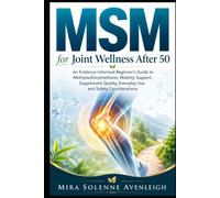 MSM for Joint Wellness After 50: An Evidence-Informed Beginner's Guide to Methylsulfonylmethane, Mobility Support, Supplement Quality, Everyday Use, and Safety Considerations