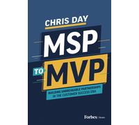 MSP to MVP : Building Unbreakable Partnerships in the Customer Success Era