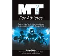 MT25 for Athletes: Twenty-five Tactics for Building an Unbreakable, Mentally Tough Mind
