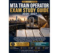 MTA Train Operator Exam Study Guide 2026-2027: Complete Preparation, Exam Review, Practice Questions, Test-Taking Strategies and Four Full-Length ... Train Operator Examination (Exam No. 7603)