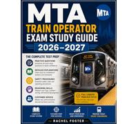 MTA TRAIN OPERATOR EXAM STUDY GUIDE 2026-2027: The Complete Test Prep with Practice Questions, Detailed Explanations, Safety Procedures, Reasoning ... Service, and Full-Length Practice Tests