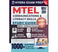 MTEL COMMUNICATIONS AND LITERACY SKILLS (101/201) STUDY GUIDE 2026-2027: Expanded Edition Comprising Detailed Review, 1000+ Verified Questions and Answers and 69+ Hours of E-Learning Access to Pass
