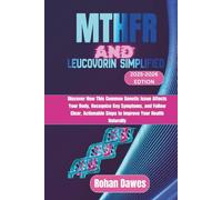 MTHFR and Leucovorin Simplified: Discover How This Common Genetic Issue Affects Your Body, Recognize Key Symptoms, and Follow Clear, Actionable Steps to Improve Your Health Naturally