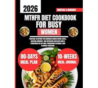 Mthfr Diet Cookbook For Busy Women 2026: Practical Blueprint for Managing Homocysteine Levels, Boosting Immunity, and Improving Digestion Using a ... Q Burgher Nutrition Guide and Diet Series)