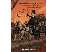MTHFR for Beginners: What If Your Genes Aren't Broken-Just Trying to Keep Up? (Micah's First Four eBooks)