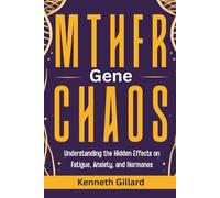 MTHFR GENE CHAOS: Understanding the Hidden Effects on Fatigue, Anxiety, and Hormones
