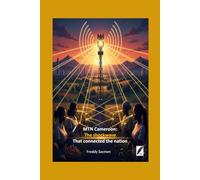 MTN Cameroon: The shockwave That connected the nation