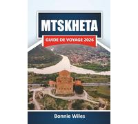 MTSKHETA GUIDE DE VOYAGE 2026: Découvrez des monuments anciens, une cuisine locale et des expériences culturelles dans la ville historique de Géorgie