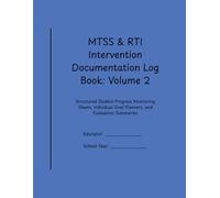 MTSS & RTI Intervention Documentation Log Book: Volume 2: Structured Student Progress Monitoring Sheets, Individual Goal Planners, and Evaluation Summaries