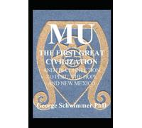 MU: THE FIRST GREAT CIVILIZATION, And Its Connection To Peru, The Hopi And New Mexico