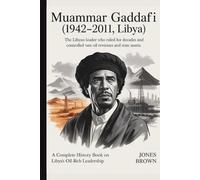 MUAMMAR GADDAFI (1942-2011, LIBYA): The Libyan leader who ruled for decades and controlled vast oil revenues and state assets.