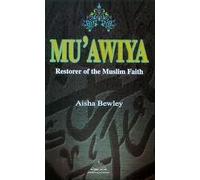Mu'awiya - Restorer of the Muslim Faith