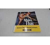 Muay Thai: Advanced Thai Kickboxing Techniques