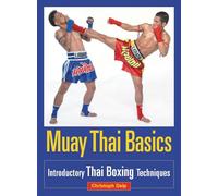 Muay Thai Basics : Introductory Thai Boxing Techniques