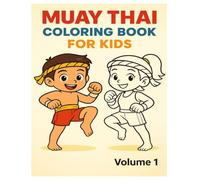 Muay Thai Coloring Book for Kids Volume 1: 40 (+1 BONUS)์ Fun and Adorable Thai Boxing Illustrations for Boys and Girls