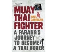 Muay Thai Fighter: A Farang's Journey To Become A Thai Boxer