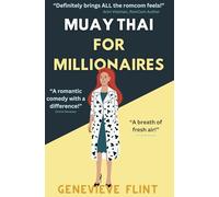 Muay Thai For Millionaires: Second In Muay Thai RomCom Series - feel good and hilarious tale of friendship and money