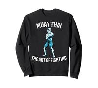 Muay Thai The Art Of Fighting - Thai Boxing and MMA Sweatshirt