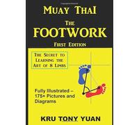 Muay Thai: The Footwork: The Secret to Learning the Art of 8 Limbs