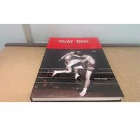 MUAY THAI The Most Distinguished Art of Fighting