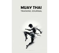 Muay Thai Training Journal: 30 Training Days Planner, Logbook and Diary with various MMA categories