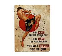 Muay Thai You May See Me Struggle You May See Me Fall But You Will Never See Me Quit Tin Metal Sign Wall Decor Fun Decoration for Home Kitchen Bar Room Garage Vintage Poster Plaque 8"x 12"