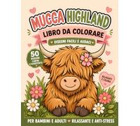 Mucca Highland - Libro da Colorare Facile e Audace: Disegni Facili e Audaci per Bambini e Adulti | Mucche Scozzesi Carine | Pagine da Colorare ... audaci e facili per bambini adulti e anziani)