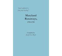 "much addicted to lying and stealing": Maryland Runaways, 1795-1799