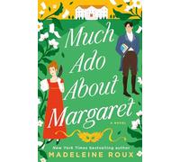 Much Ado About Margaret: A Novel